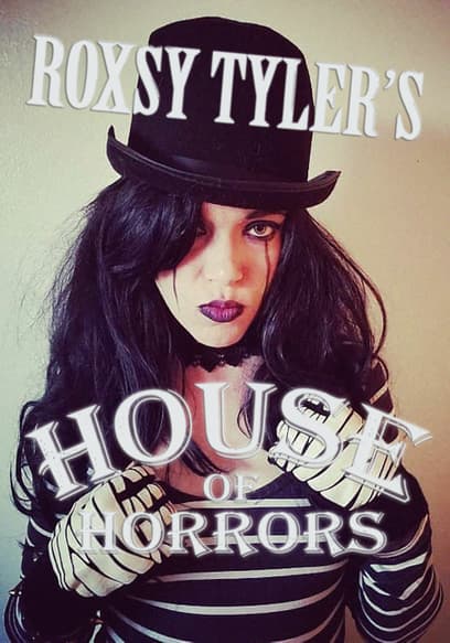Roxsy Tyler’s House of Horrors