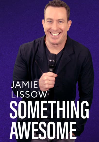 Jamie Lissow: Something Awesome