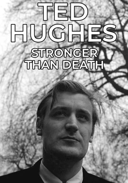 Ted Hughes: Stronger Than Death