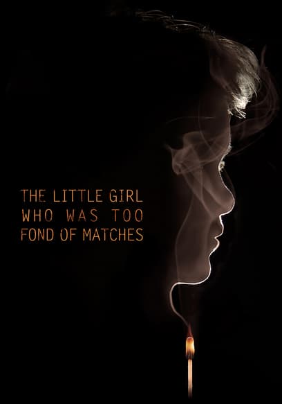 The Little Girl Who Was Too Fond of Matches