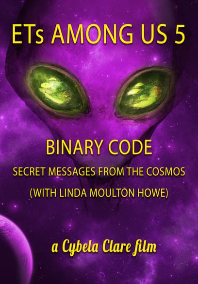 ETs Among Us 5: Binary Code, Secret Messages From the Cosmo With Linda Moulton Howe