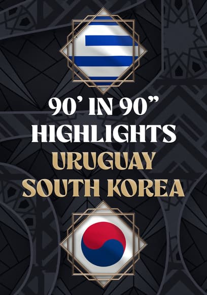 Uruguay vs. South Korea - 90' in 90"