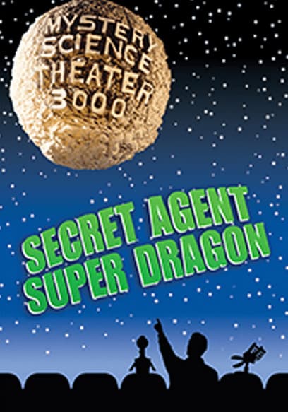 Mystery Science Theater 3000: Secret Agent Super Dragon
