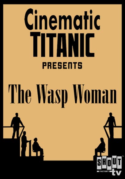 Cinematic Titanic: The Wasp Woman