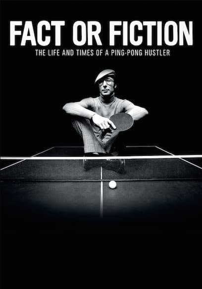 Fact or Fiction: The Life and Times of a Ping Pong Hustler