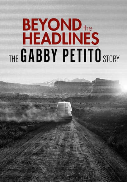 Beyond the Headlines: The Gabby Petito Story