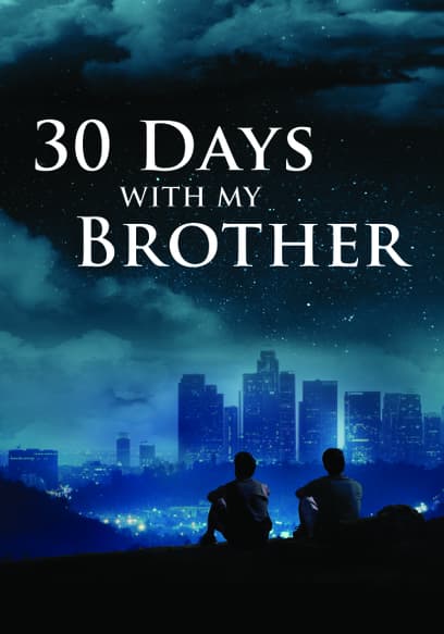 30 Days With My Brother