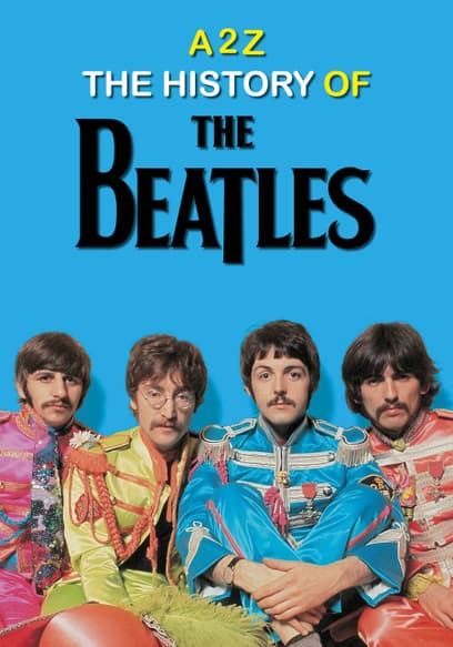 A2Z: The History of the Beatles