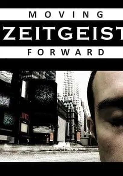 Zeitgeist: Moving Forward