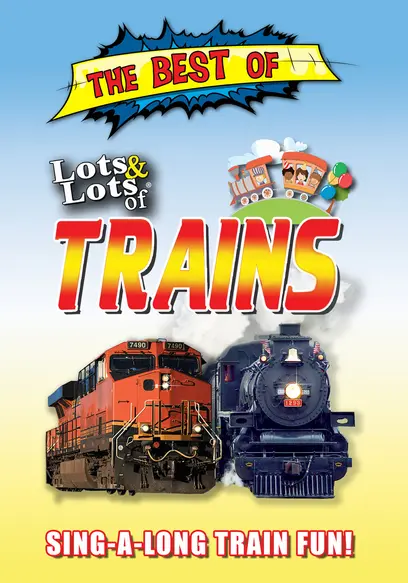 The Best of Lots & Lots of Trains