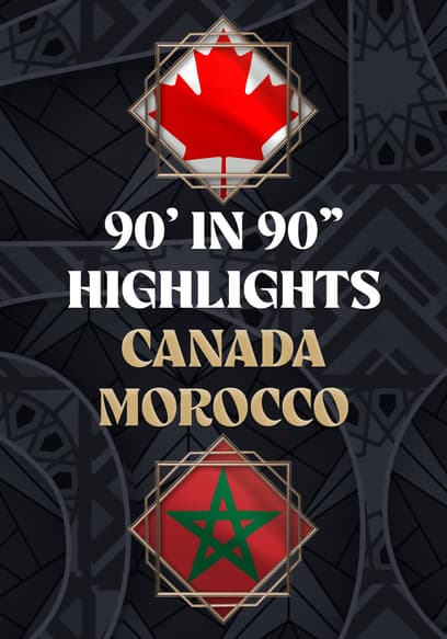 Canada vs. Morocco - 90' in 90"
