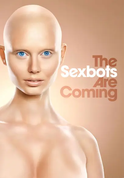The Sexbots Are Coming