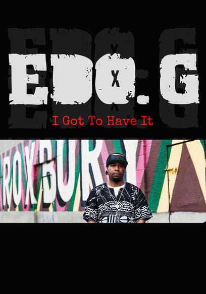 Edo. G: I Got to Have It