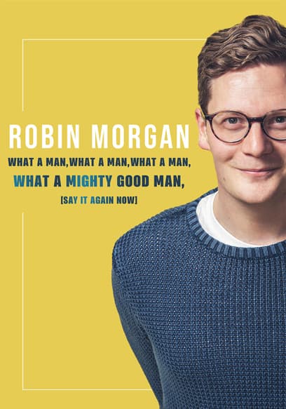 Robin Morgan What a Man, What a Man, What a Man, What a Mighty Good Man (Say It Again Now)