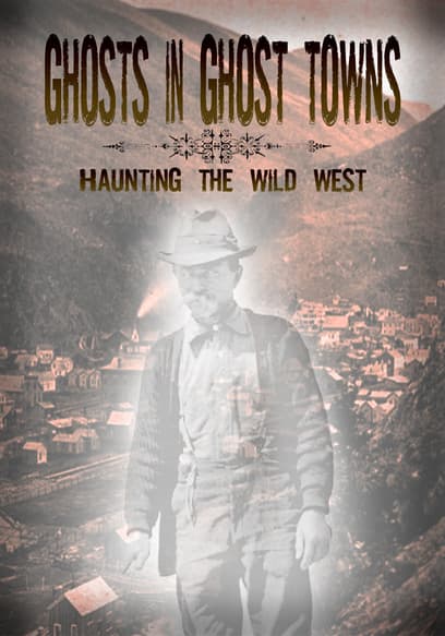 Ghosts in Ghost Towns: Haunting the Wild West