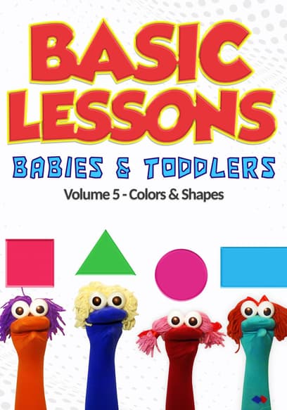 Basic Lessons for Babies & Toddlers Volume 5: Colors & Shapes