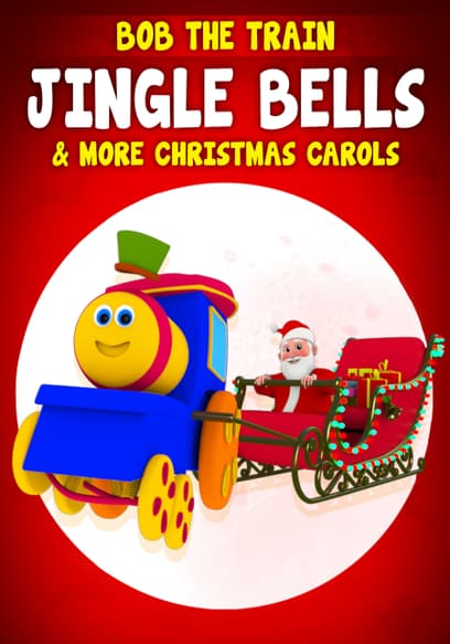 Bob the Train: Jingle Bells & More Christmas Carols