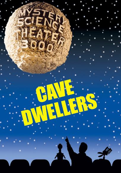 Mystery Science Theater 3000: Cave Dwellers