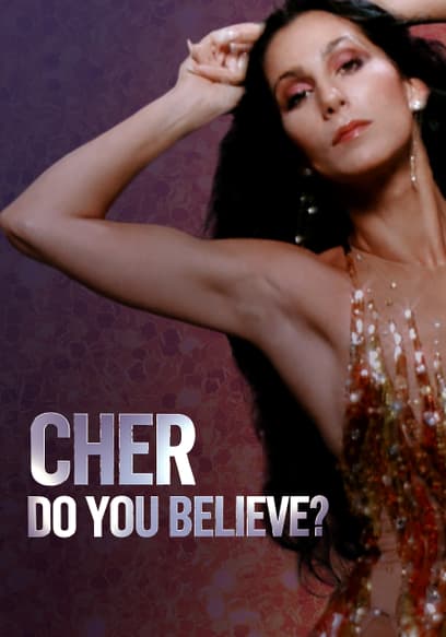 Cher: Do You Believe?