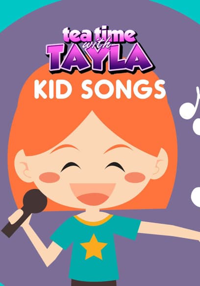 Tea Time With Tayla: Kid Songs
