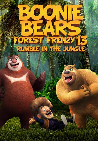 Boonie Bears Forest Frenzy 13: Rumble in the Jungle