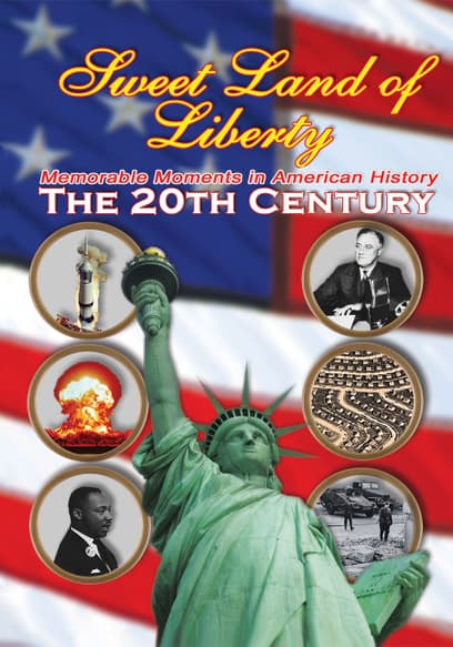 Sweet Land of Liberty: Memorable Moments in America in the 20th Century