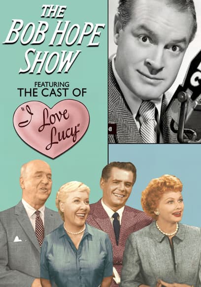 The Bob Hope Show Featuring the Cast of I Love Lucy