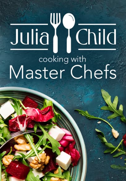 Julia Child - Cooking With Master Chefs