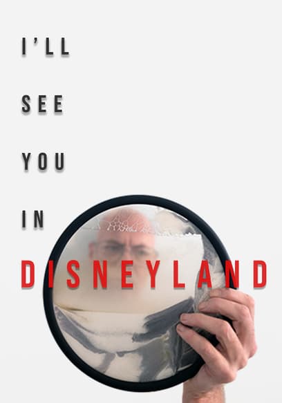 I'll See You in Disneyland