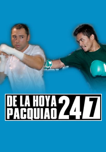 24/7: De La Hoya vs. Pacquiao: Part 4