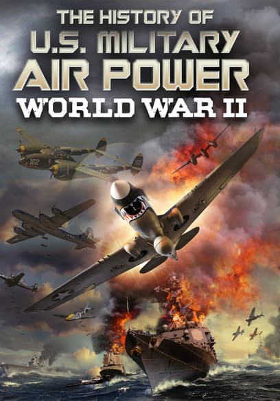 The History of U.S. Military Air Power: World War II