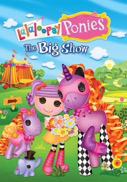 Lalaloopsy Ponies: The Big Show