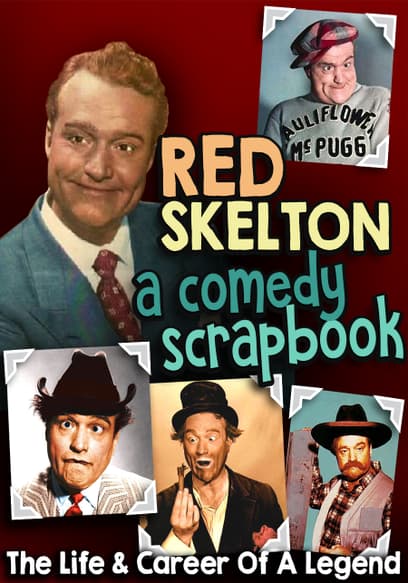 Red Skelton: A Comedy Scrapbook - The Life & Career of a Legend