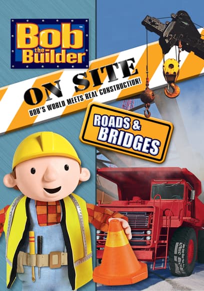 Bob the Builder on Site: Roads & Bridges