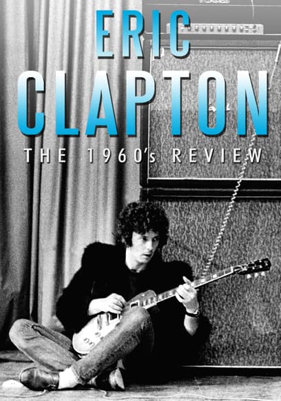 Eric Clapton: The 1960s Review