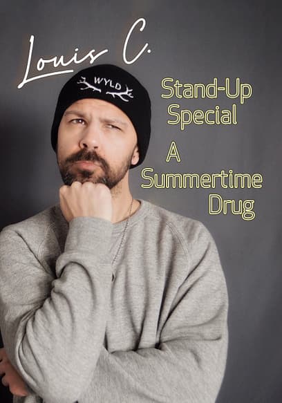 Louis C. Stand-Up Special: A Summertime Drug