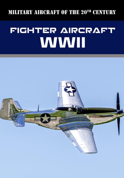 Military Aircraft of the 20th Century: Fighter Aircraft - WWII