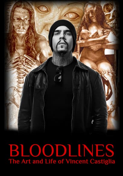 Bloodlines: The Art and Life of Vincent Castiglia