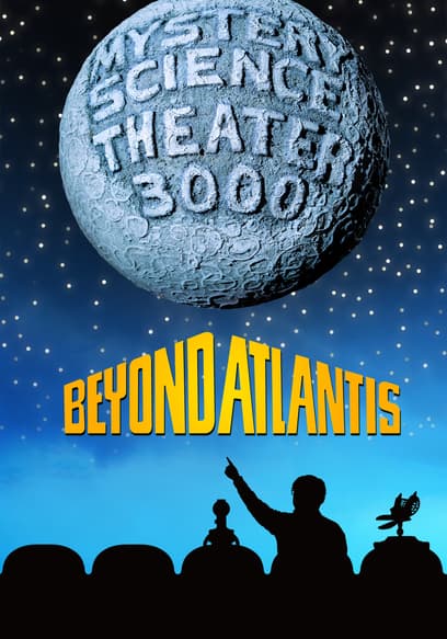 Watch Mystery Science Theater 3000: Beyond Atlantis (2 - Free Movies | Tubi