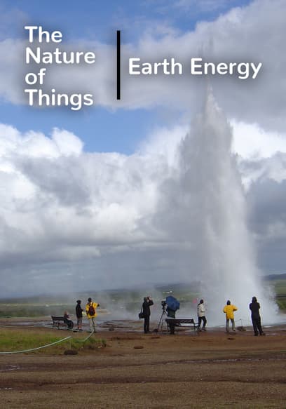 The Nature of Things: Earth Energy