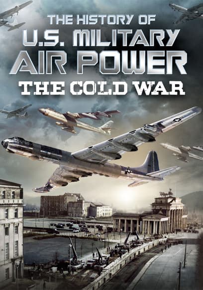 The History of U.S. Military Air Power: The Cold War