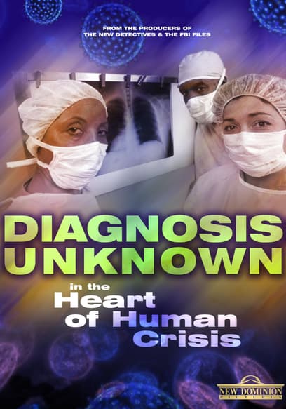 Diagnosis Unknown: In the Heart of Human Crisis