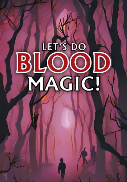 Let's Do Blood Magic!