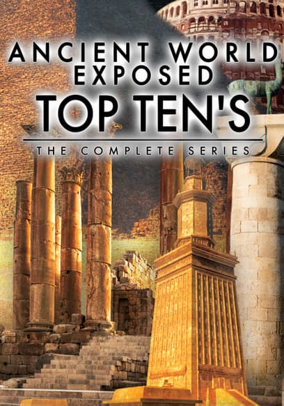 Ancient World Exposed Top Ten's: The Complete Series