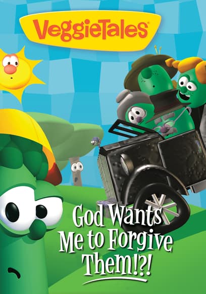 Veggietales: God Wants Me to Forgive Them!?!