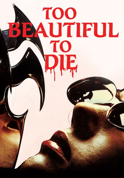 Too Beautiful to Die