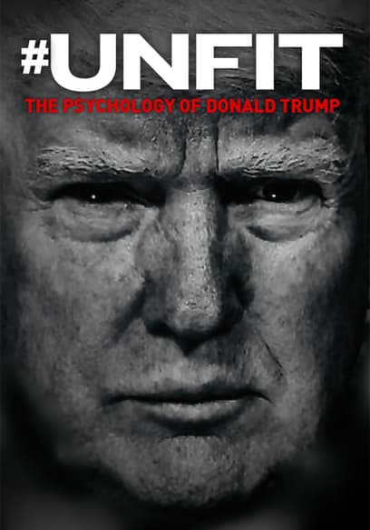 Watch #Unfit: The Psychology Of Donald Trump (2020) - Free Movies | Tubi