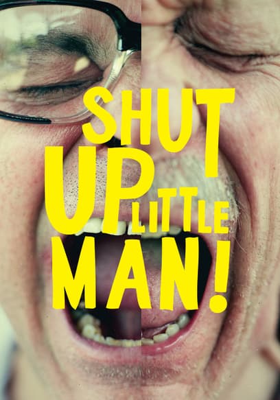 Shut Up Little Man!