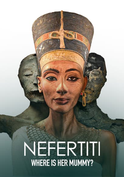 Nefertiti: Where Is Her Mummy?