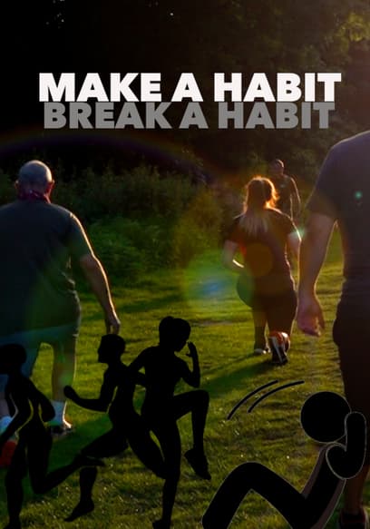 Make a Habit, Break a Habit